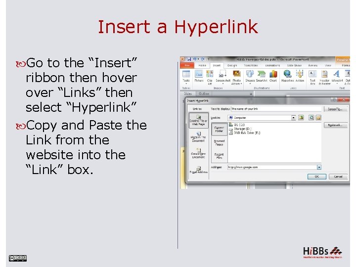 Insert a Hyperlink Go to the “Insert” ribbon then hover “Links” then select “Hyperlink”