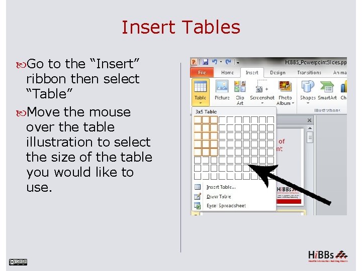 Insert Tables Go to the “Insert” ribbon then select “Table” Move the mouse over