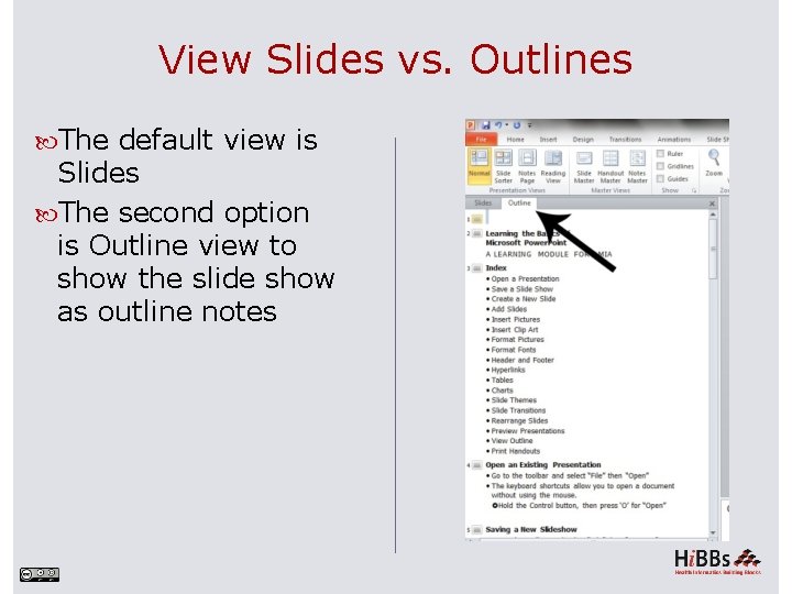 View Slides vs. Outlines The default view is Slides The second option is Outline