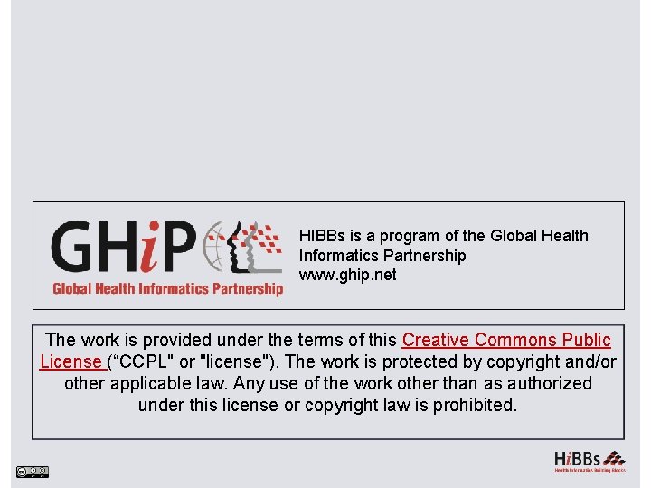 HIBBs is a program of the Global Health Informatics Partnership www. ghip. net The