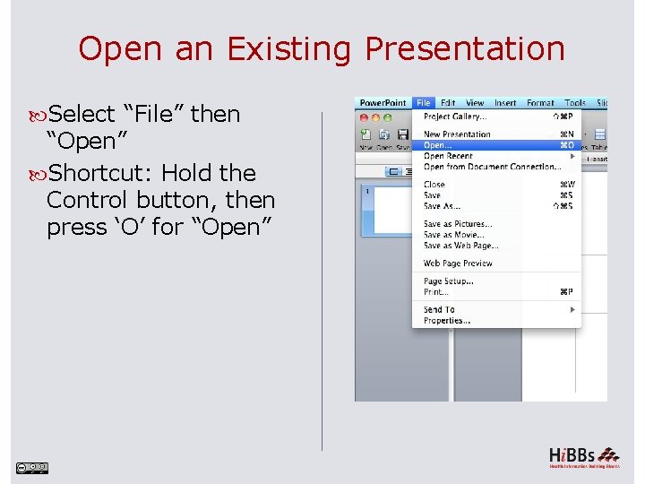 Open an Existing Presentation Select “File” then “Open” Shortcut: Hold the Control button, then