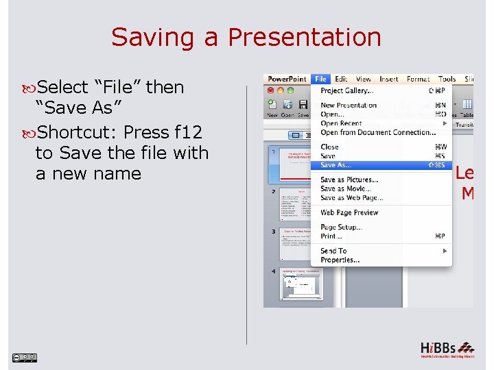 Saving a Presentation Select “File” then “Save As” Shortcut: Press f 12 to Save