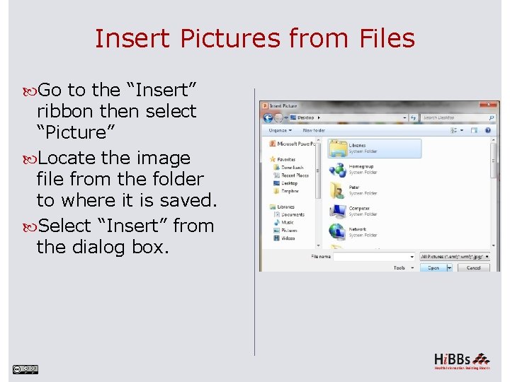 Insert Pictures from Files Go to the “Insert” ribbon then select “Picture” Locate the