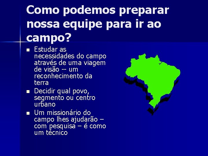 Como podemos preparar nossa equipe para ir ao campo? n n n Estudar as