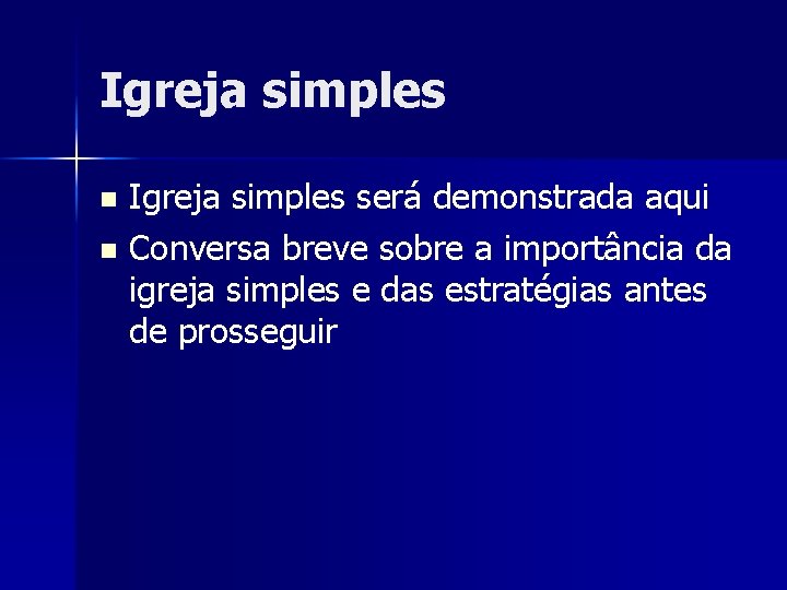 Igreja simples será demonstrada aqui n Conversa breve sobre a importância da igreja simples