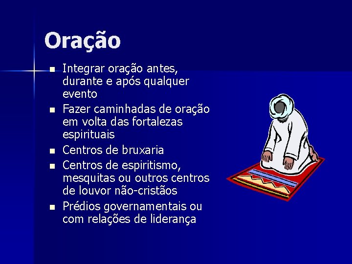 Oração n n n Integrar oração antes, durante e após qualquer evento Fazer caminhadas