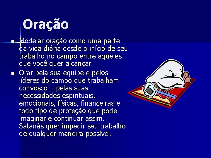 Oração n n Modelar oração como uma parte da vida diária desde o início