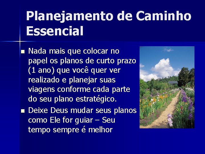 Planejamento de Caminho Essencial n n Nada mais que colocar no papel os planos