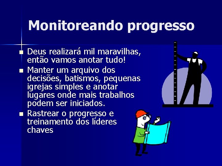 Monitoreando progresso n n n Deus realizará mil maravilhas, então vamos anotar tudo! Manter