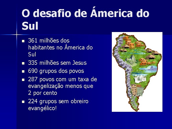 O desafio de Ámerica do Sul n n n 361 milhões dos habitantes no