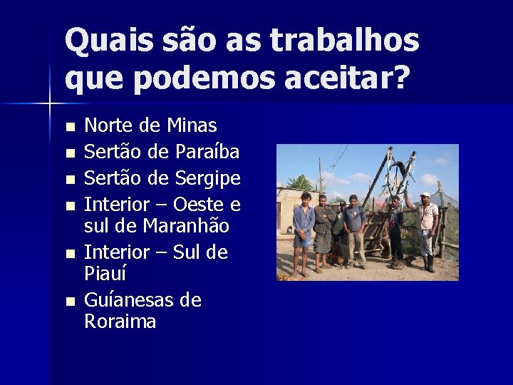 Quais são as trabalhos que podemos aceitar? n n n Norte de Minas Sertão