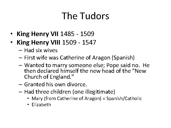 The Tudors • King Henry VII 1485 - 1509 • King Henry VIII 1509