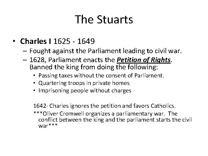 The Stuarts • Charles I 1625 - 1649 – Fought against the Parliament leading