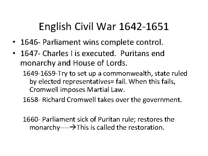 English Civil War 1642 -1651 • 1646 - Parliament wins complete control. • 1647