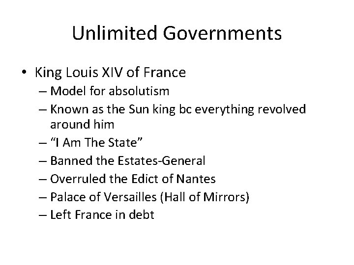 Unlimited Governments • King Louis XIV of France – Model for absolutism – Known