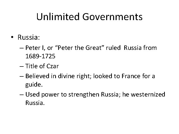 Unlimited Governments • Russia: – Peter I, or “Peter the Great” ruled Russia from