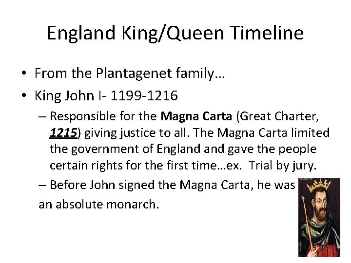 England King/Queen Timeline • From the Plantagenet family… • King John I- 1199 -1216
