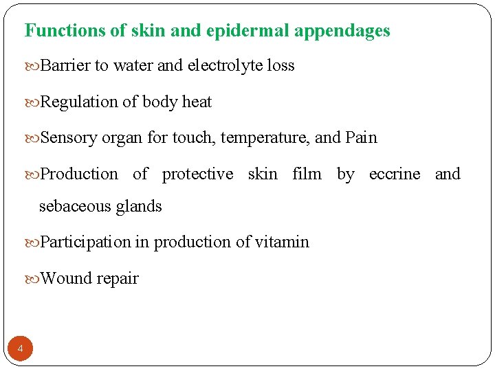 Functions of skin and epidermal appendages Barrier to water and electrolyte loss Regulation of