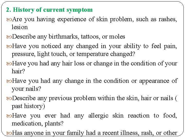 2. History of current symptom Are you having experience of skin problem, such as