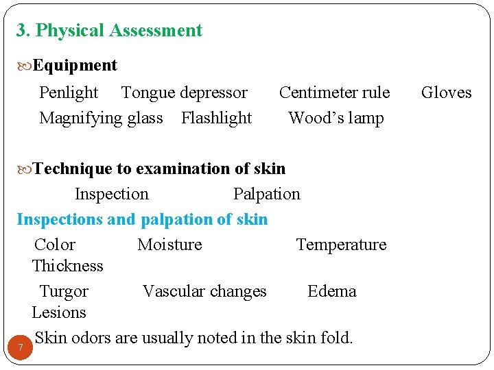 3. Physical Assessment Equipment Penlight Tongue depressor Magnifying glass Flashlight Centimeter rule Wood’s lamp