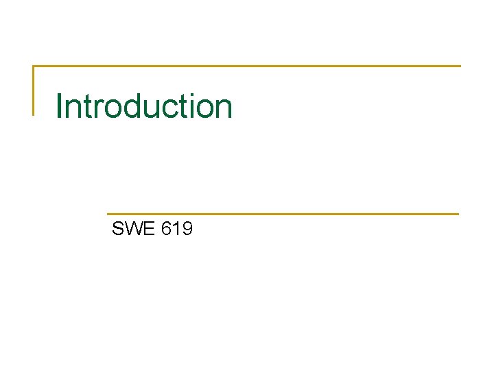 Introduction SWE 619 