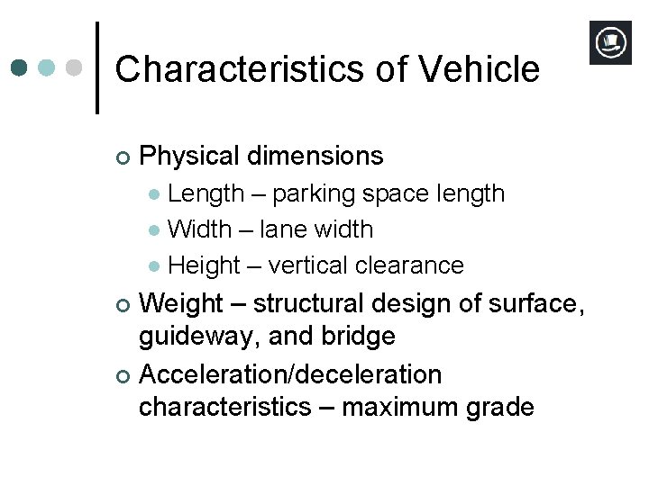 Characteristics of Vehicle ¢ Physical dimensions Length – parking space length l Width – Characteristics of Vehicle ¢ Physical dimensions Length – parking space length l Width –