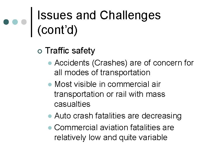 Issues and Challenges (cont’d) ¢ Traffic safety Accidents (Crashes) are of concern for all Issues and Challenges (cont’d) ¢ Traffic safety Accidents (Crashes) are of concern for all