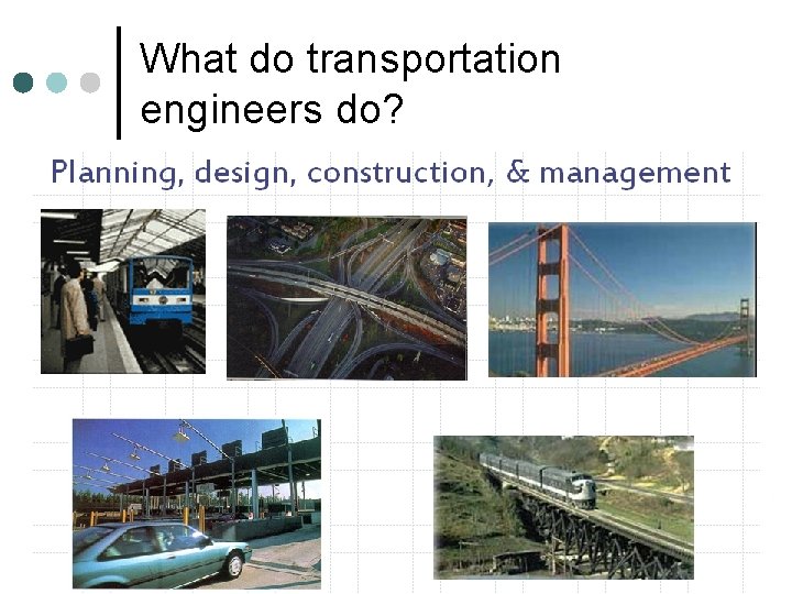 What do transportation engineers do? What do transportation engineers do?