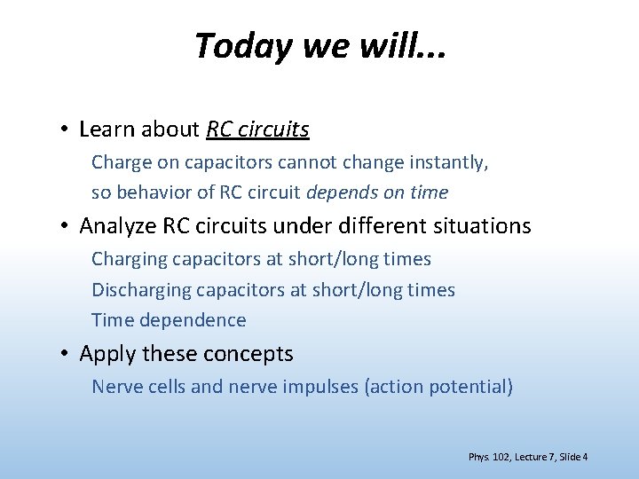 Today we will. . . • Learn about RC circuits Charge on capacitors cannot