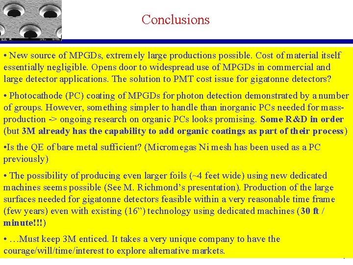 Conclusions • New source of MPGDs, extremely large productions possible. Cost of material itself
