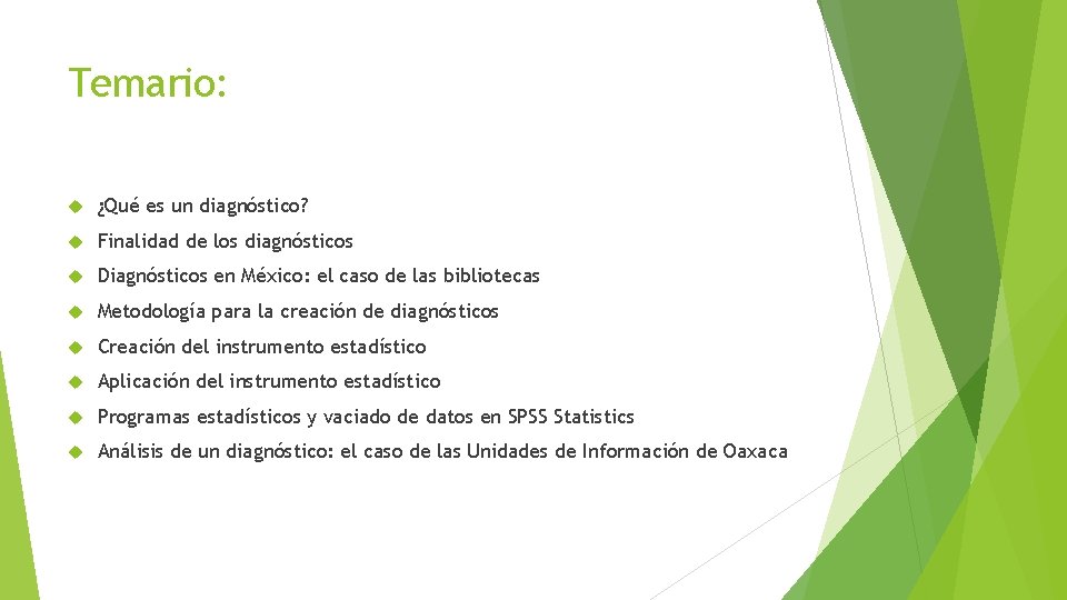 Temario: ¿Qué es un diagnóstico? Finalidad de los diagnósticos Diagnósticos en México: el caso