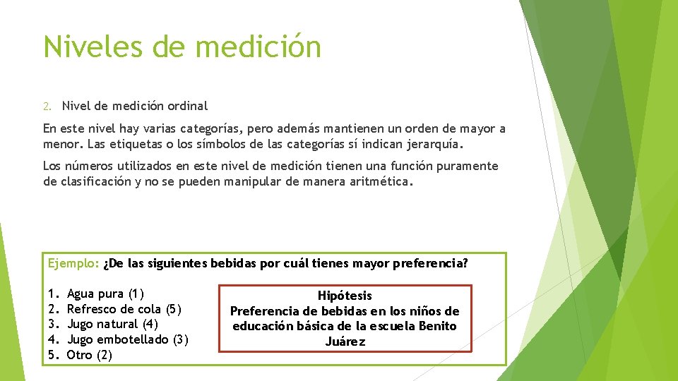 Niveles de medición 2. Nivel de medición ordinal En este nivel hay varias categorías,