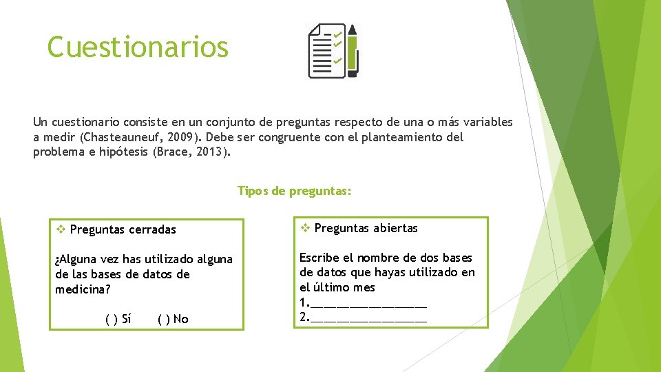 Cuestionarios Un cuestionario consiste en un conjunto de preguntas respecto de una o más