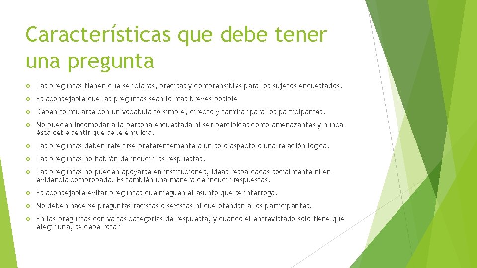 Características que debe tener una pregunta v Las preguntas tienen que ser claras, precisas