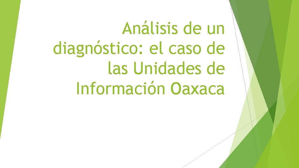 Análisis de un diagnóstico: el caso de las Unidades de Información Oaxaca 