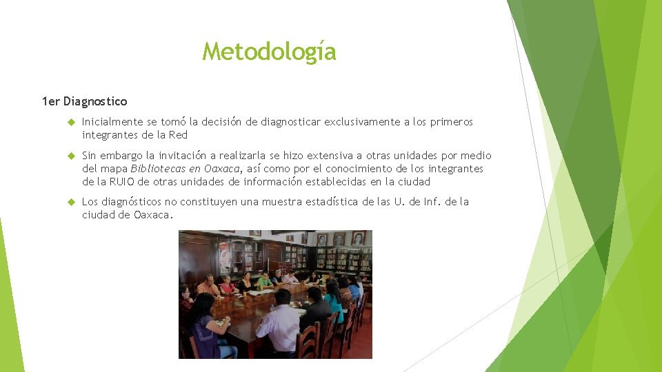 Metodología 1 er Diagnostico Inicialmente se tomó la decisión de diagnosticar exclusivamente a los