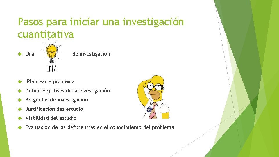 Pasos para iniciar una investigación cuantitativa Una de investigación Plantear e problema Definir objetivos