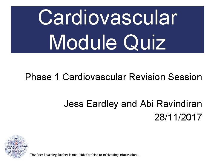 Cardiovascular Module Quiz Phase 1 Cardiovascular Revision Session Jess Eardley and Abi Ravindiran 28/11/2017