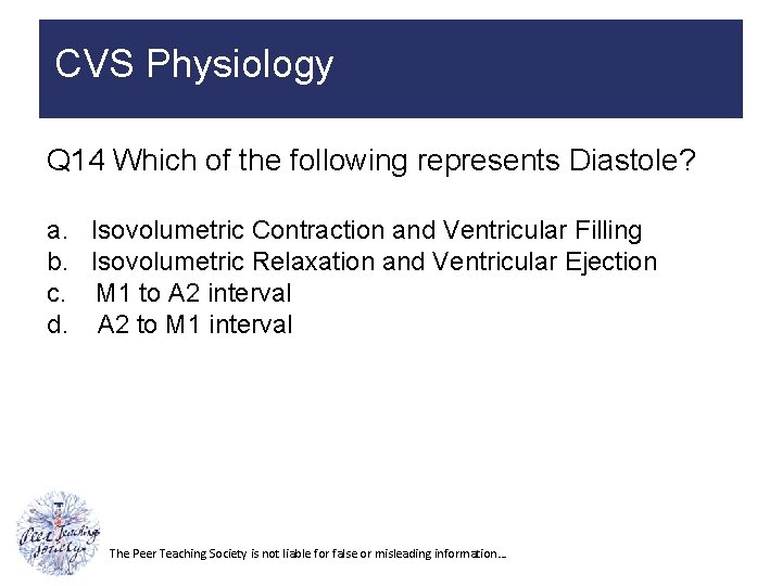 CVS Physiology Q 14 Which of the following represents Diastole? a. Isovolumetric Contraction and