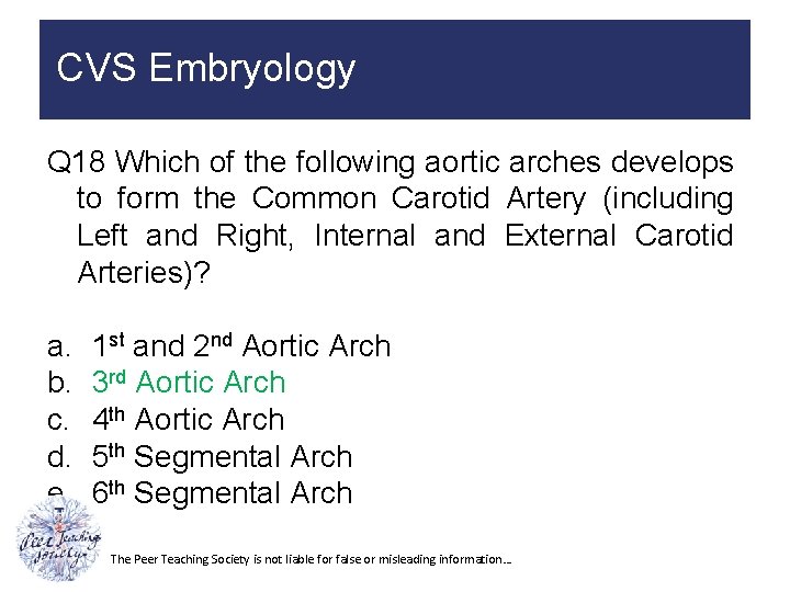 CVS Embryology Q 18 Which of the following aortic arches develops to form the