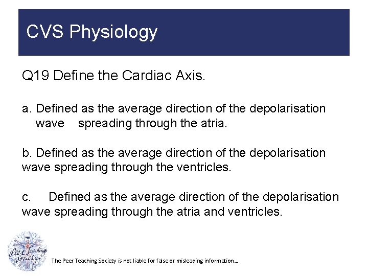 CVS Physiology Q 19 Define the Cardiac Axis. a. Defined as the average direction