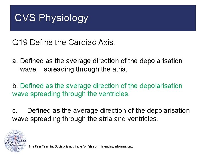 CVS Physiology Q 19 Define the Cardiac Axis. a. Defined as the average direction