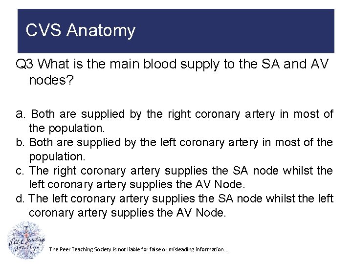 CVS Anatomy Q 3 What is the main blood supply to the SA and