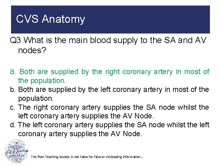 CVS Anatomy Q 3 What is the main blood supply to the SA and