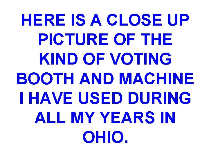 HERE IS A CLOSE UP PICTURE OF THE KIND OF VOTING BOOTH AND MACHINE