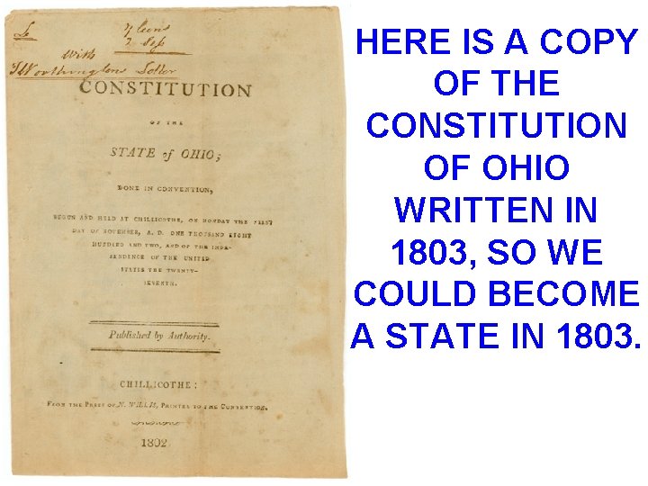 HERE IS A COPY OF THE CONSTITUTION OF OHIO WRITTEN IN 1803, SO WE