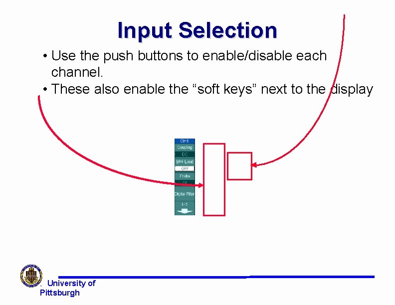 Input Selection • Use the push buttons to enable/disable each channel. • These also Input Selection • Use the push buttons to enable/disable each channel. • These also