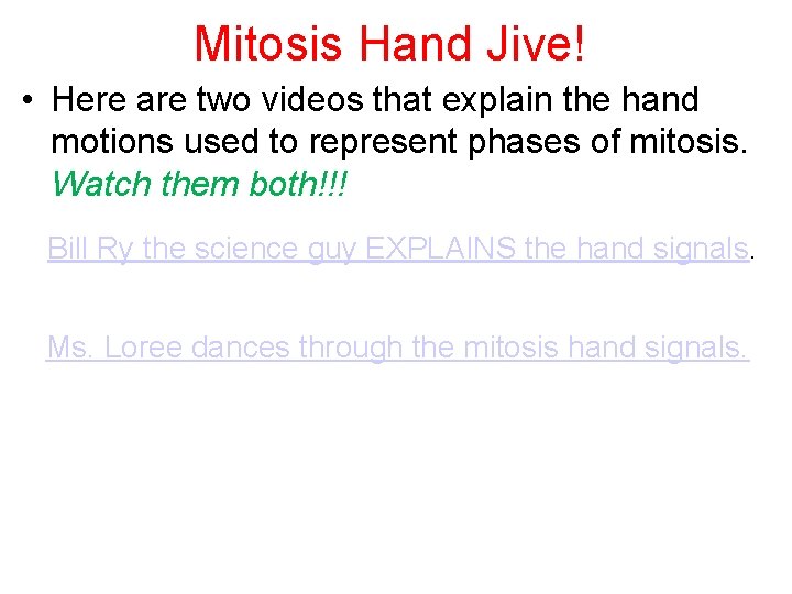 Mitosis Hand Jive! • Here are two videos that explain the hand motions used