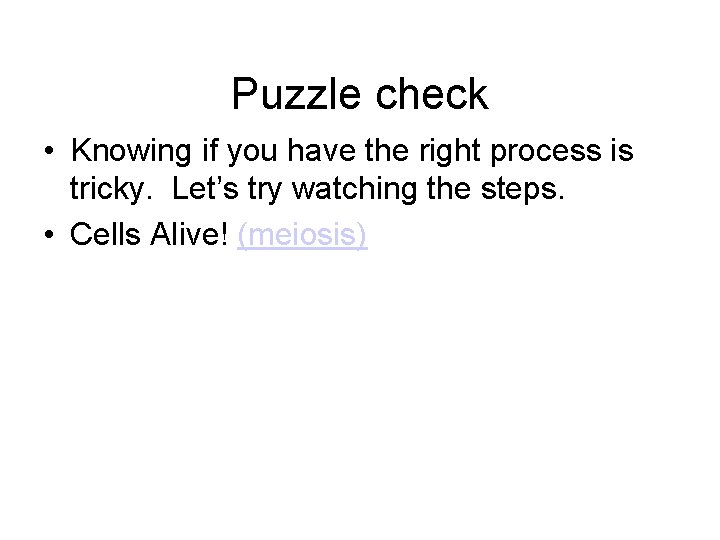 Puzzle check • Knowing if you have the right process is tricky. Let’s try