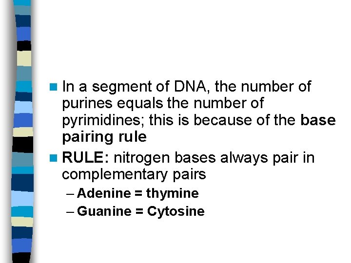 n In a segment of DNA, the number of purines equals the number of